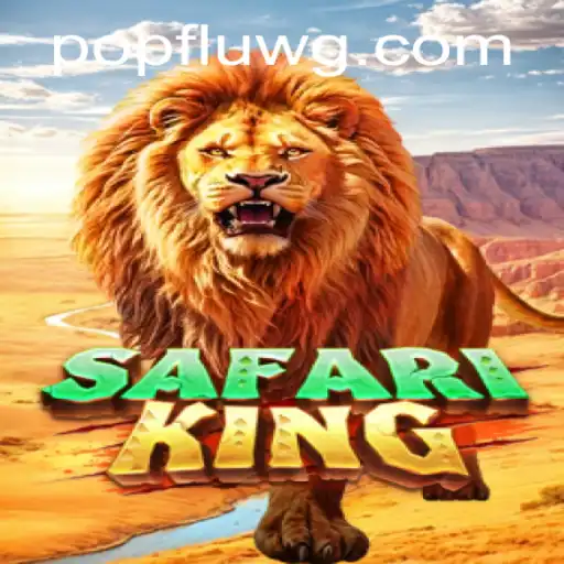 Descubra a Aventura Inesquecível de SafariKing: um Jogo Único em Meio ao Fenômeno Popflu